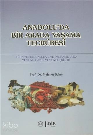 Anadoluda Birarada Yaşama Tecrübesi Türkiye Selçukluları ve Osmanlılarda -Müslim-Gayr-i Müslim İlişkiler - 2