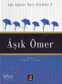 Aşk Ağlatır Dert Söyletir 3 - Âşık Ömer - Kapı Yayınları