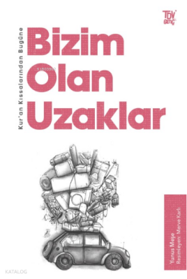 Bugüne Bizim Olan UzaklarKur’an Kıssalarından - Türkiye Diyanet Vakfı Yayınları (1)