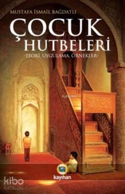 Çocuk Hutbeleri Teori Uygulama Örnekler - Kayıhan Yayınları