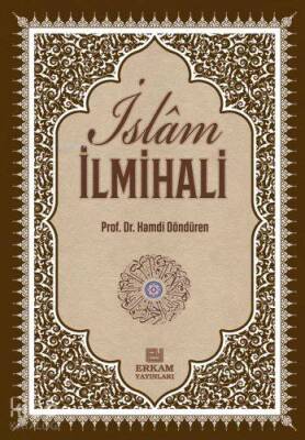 Delilleriyle İslam İlmihali İnanç İbadet Günlük Hayat - Erkam Yayınları