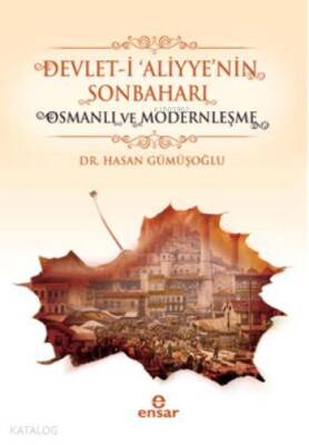 Devlet-i Aliyyenin Sonbaharı & Osmanlı ve Modernleşme - Ensar Neşriyat