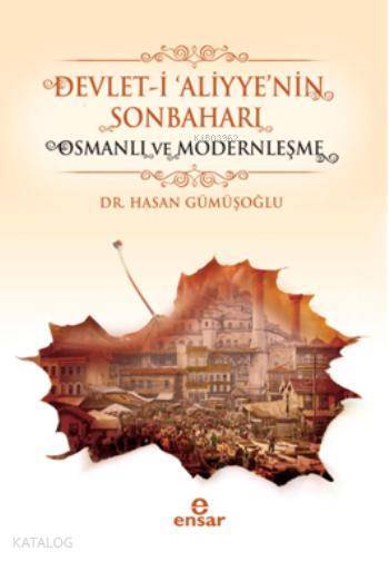 Devlet-i Aliyyenin Sonbaharı & Osmanlı ve Modernleşme - 1