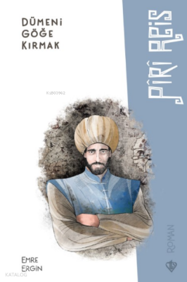 Dümeni Göğe Kırmak Piri Reis - Türkiye Diyanet Vakfı Yayınları