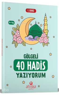 Gölgeli 40 Hadis Yazıyorum - Ahıska Yayınevi