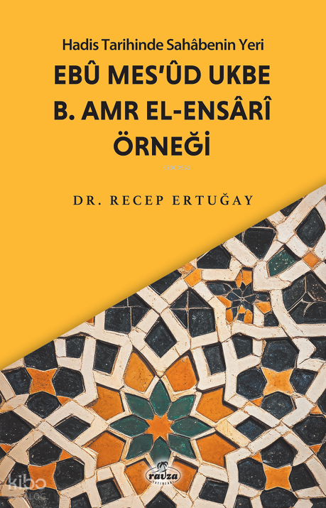 Hadis Tarihinde Sahabenin Yeri Ebu Mes’ud Ukbe B. Amr El-Ensari Örneği - 1