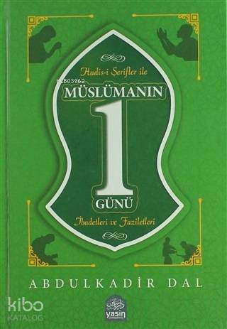 Hadisi Şerifler ile Müslümanın Bir Günü İbadetleri ve Faziletleri - 1