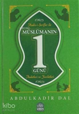 Hadisi Şerifler ile Müslümanın Bir Günü İbadetleri ve Faziletleri - Yasin Yayınevi (1)