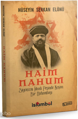 Haim NahumSiyonizm İdeali Peşinde Koşan Bir Hahambaşı - İslâmbol Yayınları