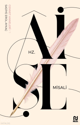 Hz. Âişe Misali Cennet Anneleri-1 - Nesil Yayınları
