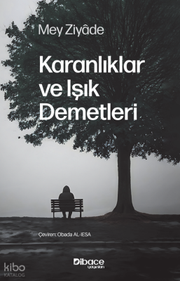 Karanlıklar ve Işık Demetleri - Dibace Yayınları
