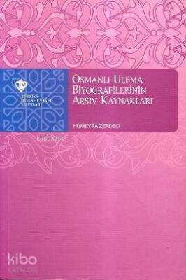 Osmanlı Ulema Biyografilerinin Arşiv Kaynakları - Türkiye Diyanet Vakfı Yayınları