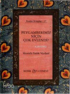 Peygamberimiz Niçin Çok Evlendi? - Bedir Yayınları