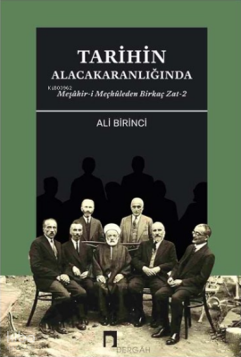 Tarihin Alacakaranlığında - Meşahir-i Meçhuleden Birkaç Zat - 2 - Dergah Yayınları (1)