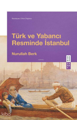 Türk ve Yabancı Resminde İstanbul - Ketebe Yayınları