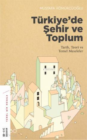Türkiyede Şehir ve Toplum Tarih, Teori ve Temel Meseleler - 2