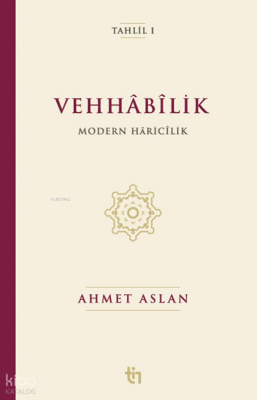 Vehhâbîlik Modern Hâricîlik - Tin Yayınları